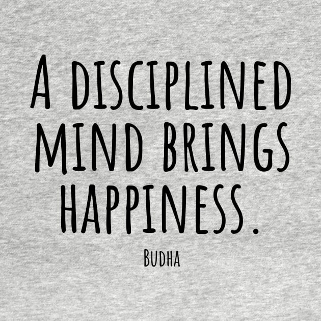 A-disciplined-mind-brings-happiness.(Budha) by Nankin on Creme